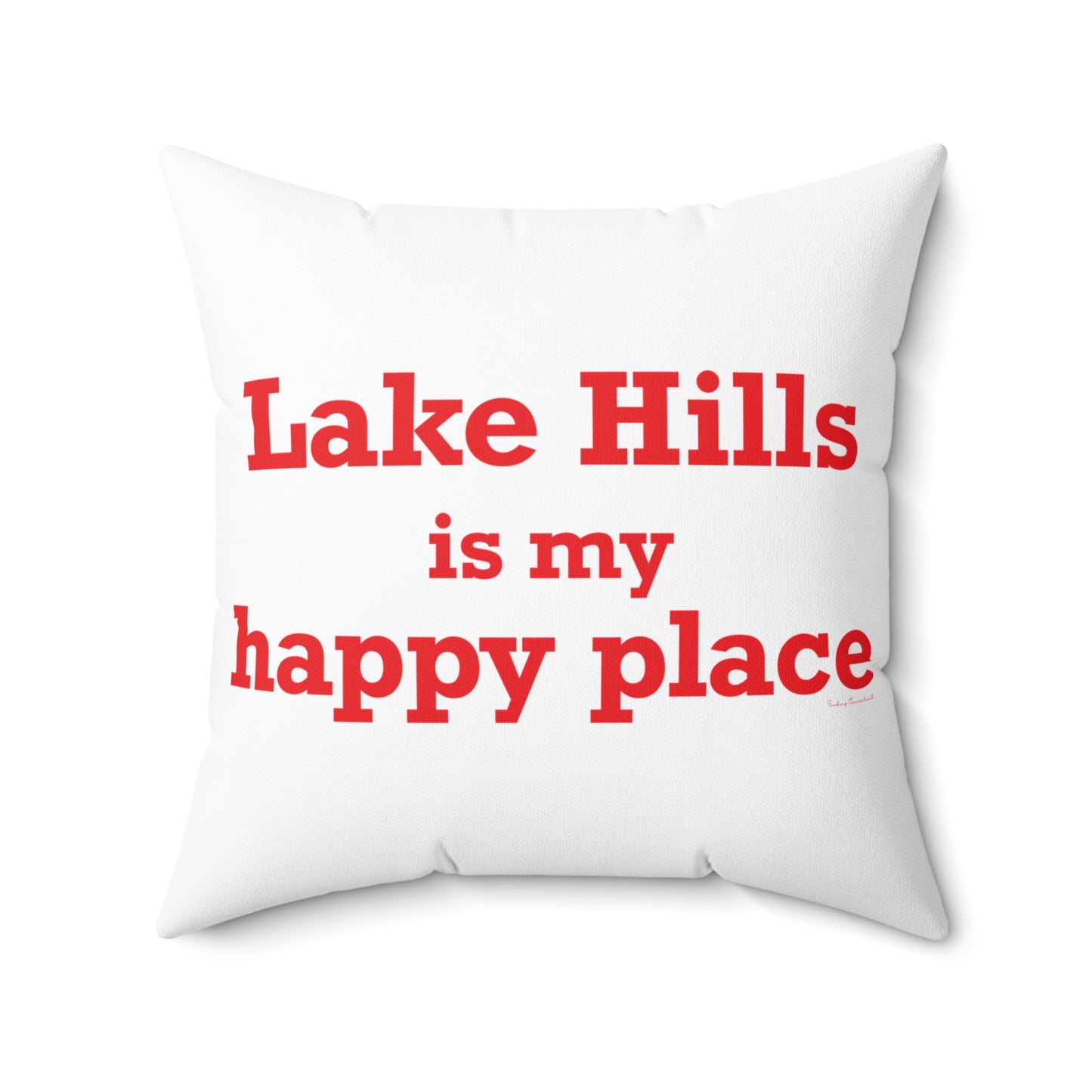 Lake Hills is My Happy Place Spun Polyester Square Pillow