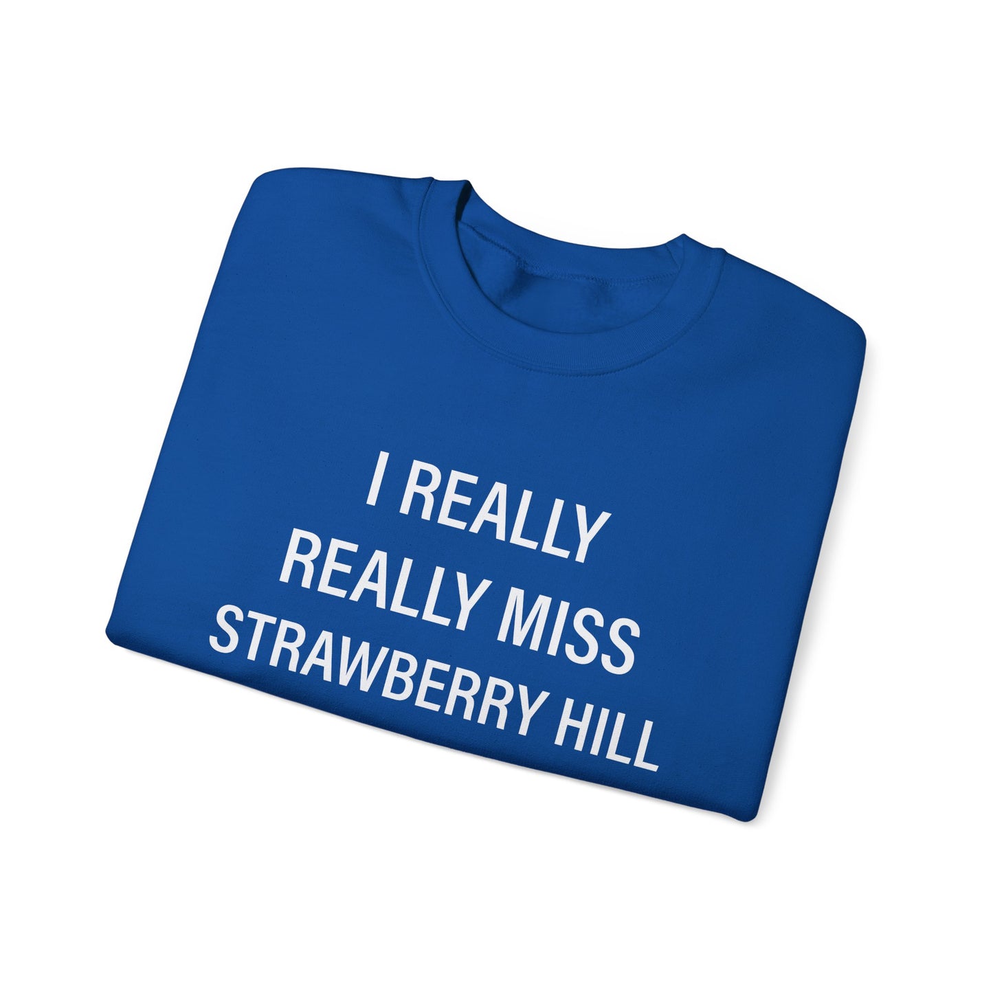 I Really Really Miss Strawberry Hill Unisex Heavy Blend™ Crewneck Sweatshirt