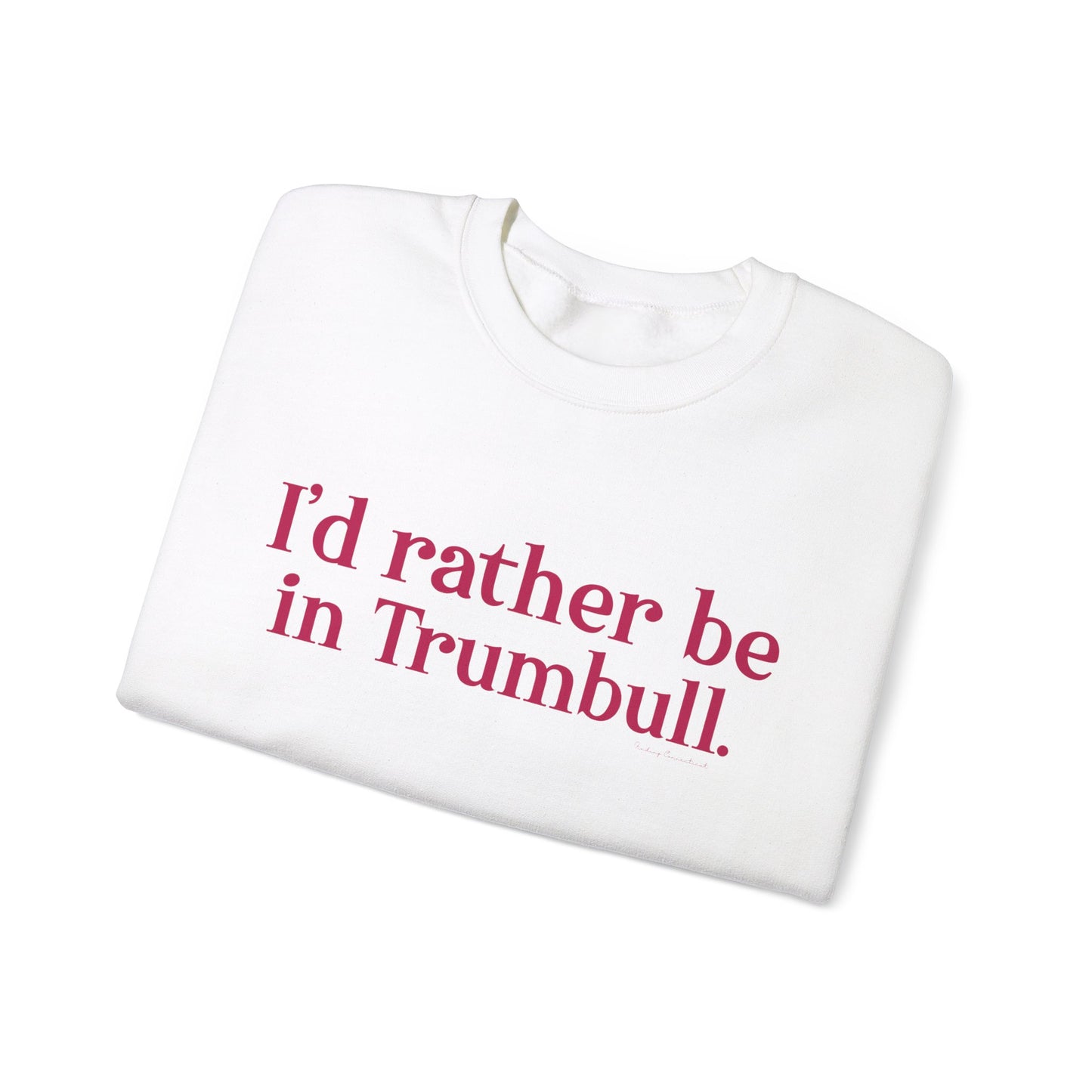 I'd rather be in Trumbull. Unisex Heavy Blend™ Crewneck Sweatshirt