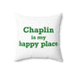 Chaplin is My Happy Place Spun Polyester Square Pillow