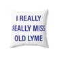 I Really Really Miss Old Lyme Polyester Square Pillow