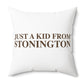 Just a kid from Stonington  Spun Polyester Square Pillow