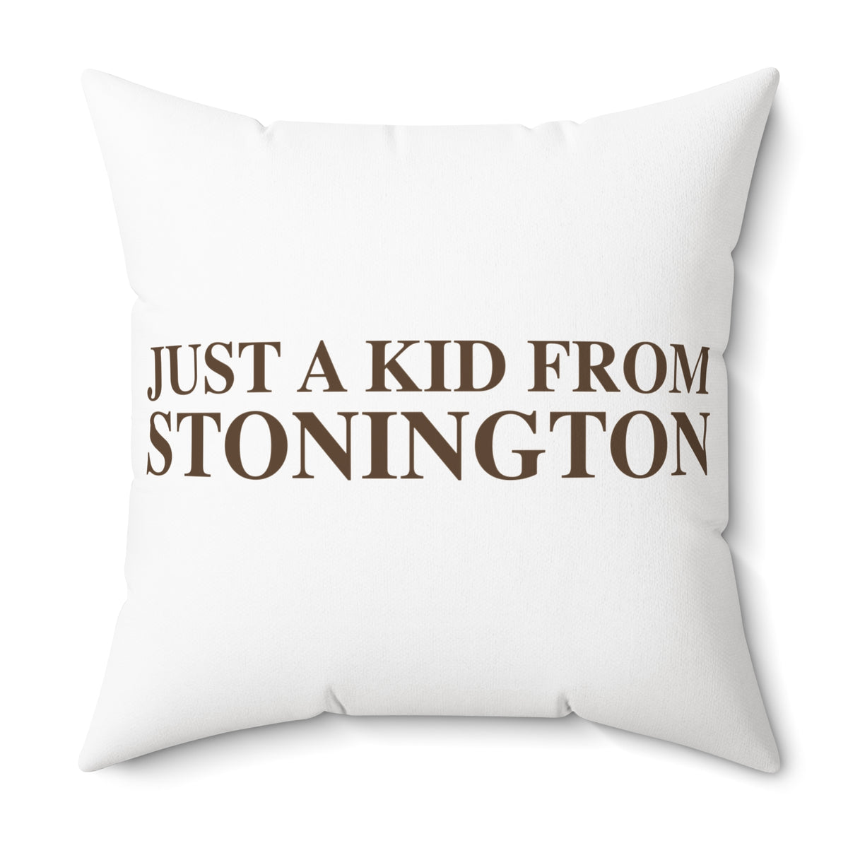 Just a kid from Stonington  Spun Polyester Square Pillow