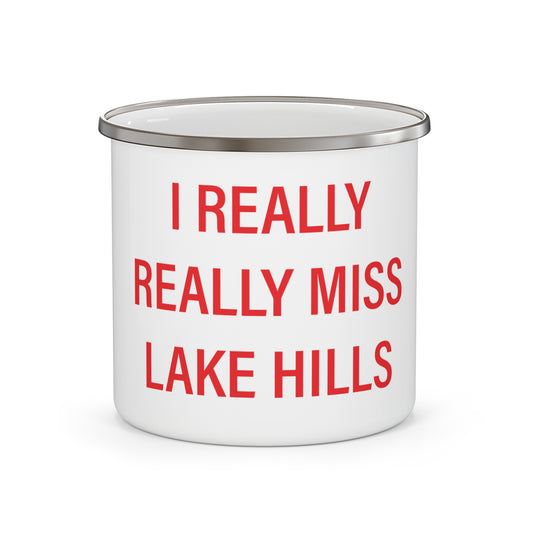 I Really Really Miss Lake Hills Enamel Camping Mug