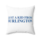 Just a kid from Burlington Spun Polyester Square Pillow