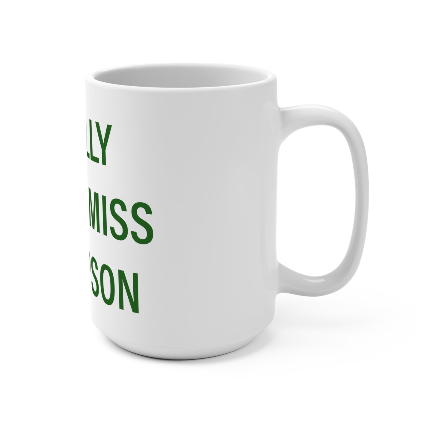 I Really Really Miss Thompson Mug 15oz