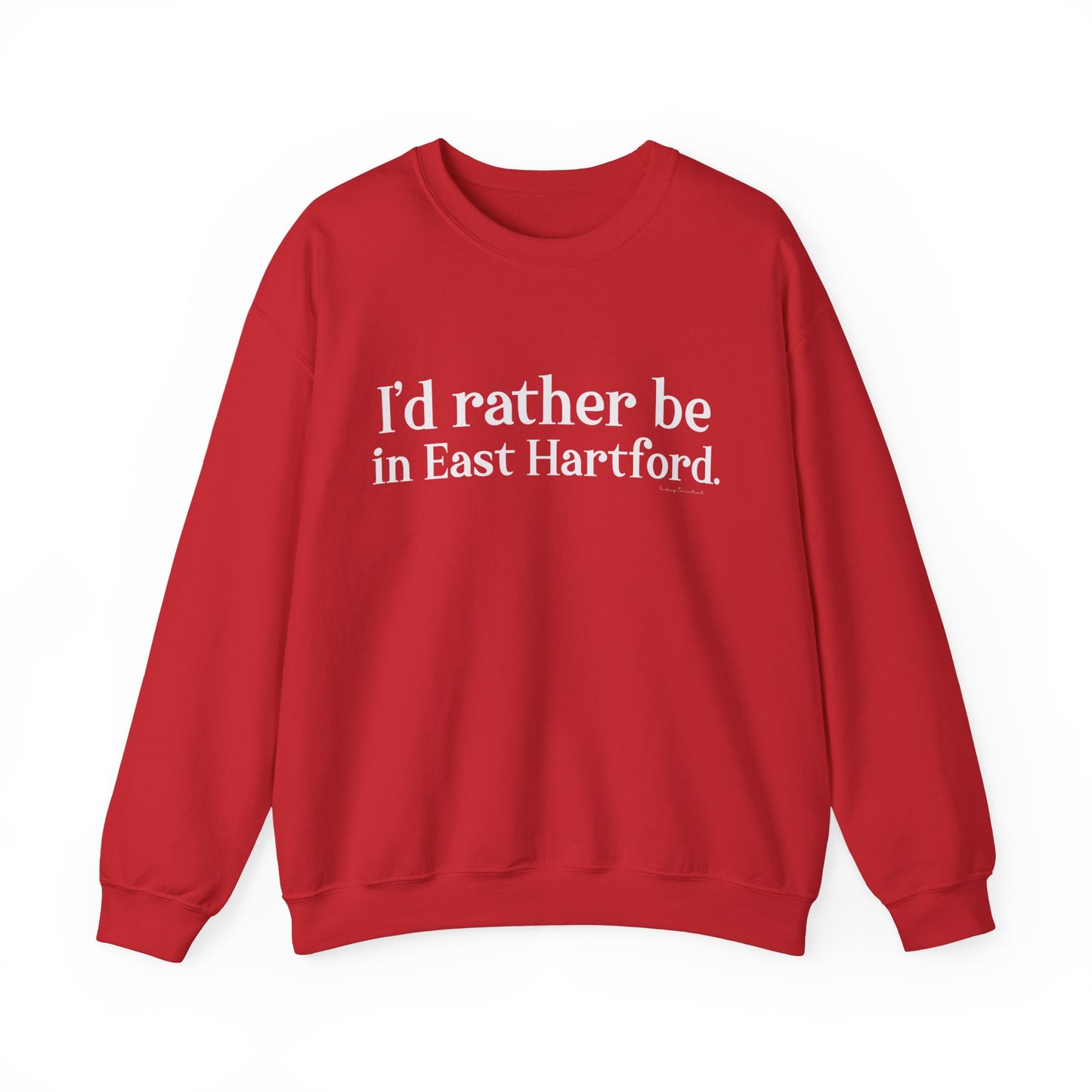 I'd rather be in East Hartford. Unisex Heavy Blend™ Crewneck Sweatshirt