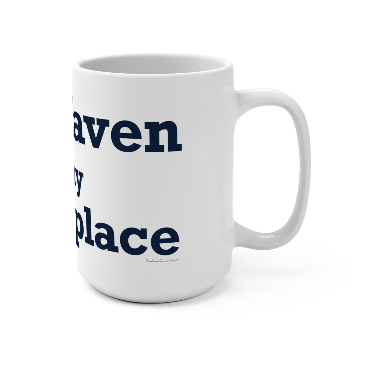 East Haven Is My Happy Place Mug 15oz