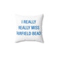 I Really Really Miss Fairfield Beach Spun Polyester Square Pillow