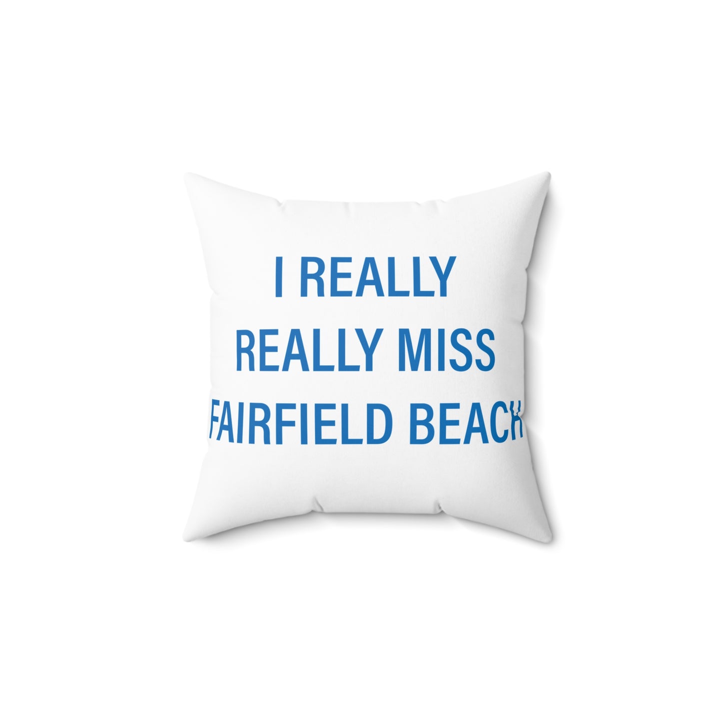 I Really Really Miss Fairfield Beach Spun Polyester Square Pillow