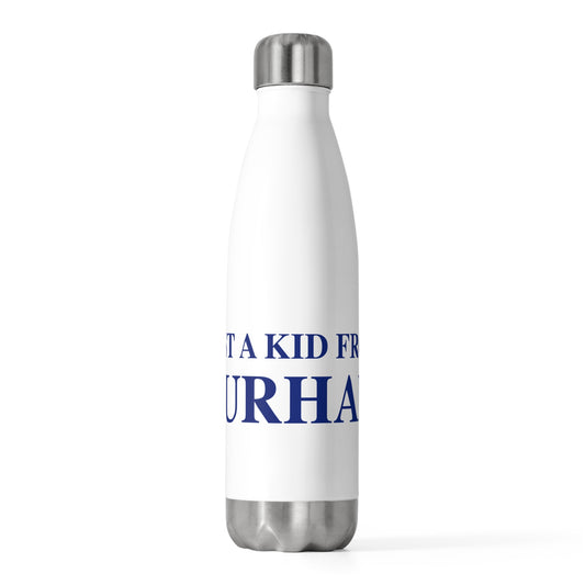 Just a kid from Durham 20oz Insulated Bottle