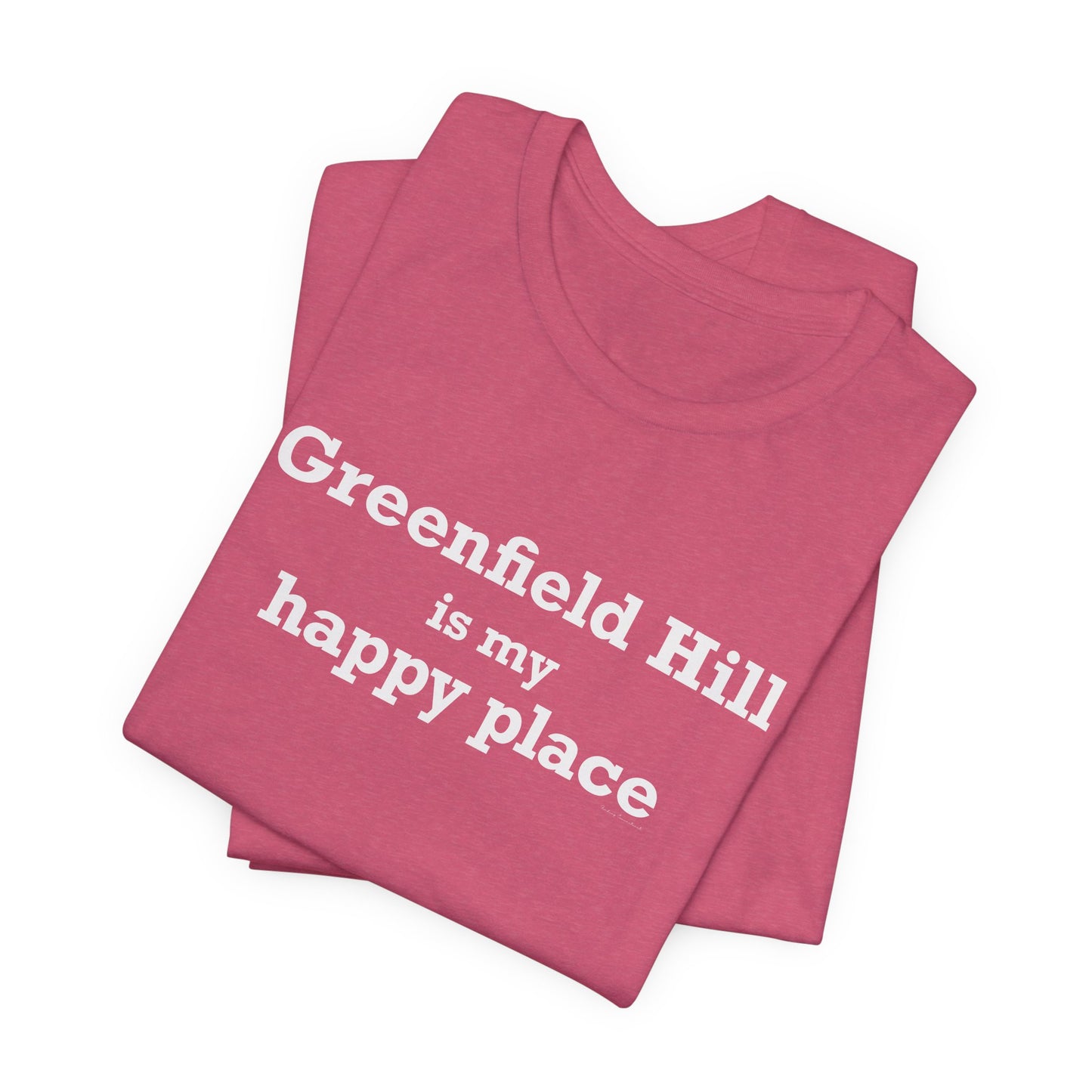 Greenfield Hill is My Happy Place Unisex Jersey Short Sleeve T-Shirt