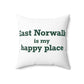 East Norwalk is My Happy Place Spun Polyester Square Pillow