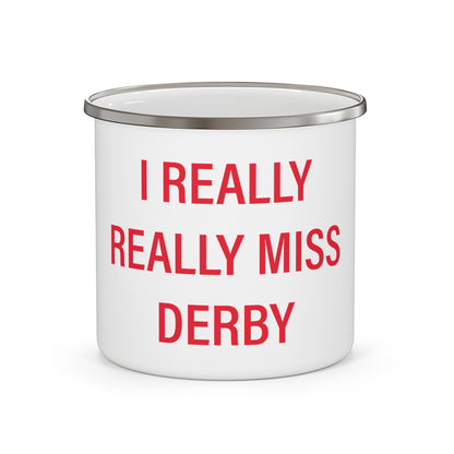 I Really Really Miss Derby Enamel Camping Mug