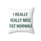 I Really Really Miss East Norwalk Spun Polyester Square Pillow