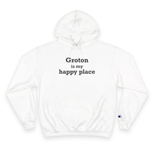 Groton is My Happy Place Champion Hoodie