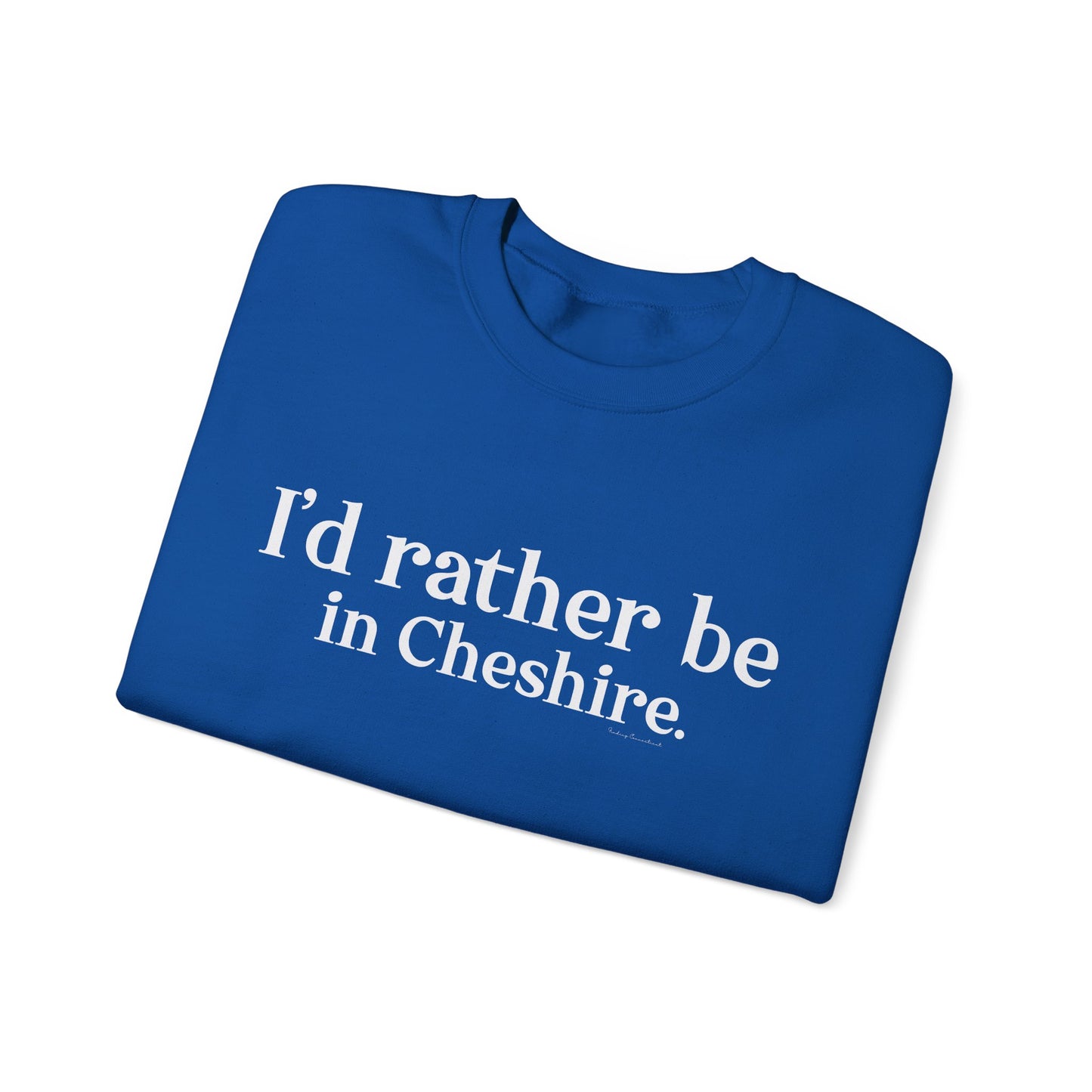 I'd rather be in Cheshire. Unisex Heavy Blend™ Crewneck Sweatshirt