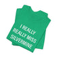 I Really Really Miss Silvermine Unisex Jersey Short Sleeve T-Shirt