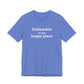 Columbia is My Happy Place Unisex Jersey Short Sleeve T-Shirt