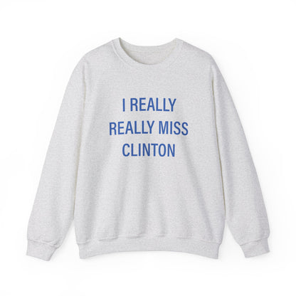 I Really Really Miss Clinton Unisex Heavy Blend™ Crewneck Sweatshirt