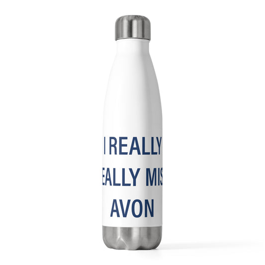 I Really Really Miss Avon 20 oz Insulated Bottle