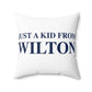 Just a kid from Wilton Spun Polyester Square Pillow