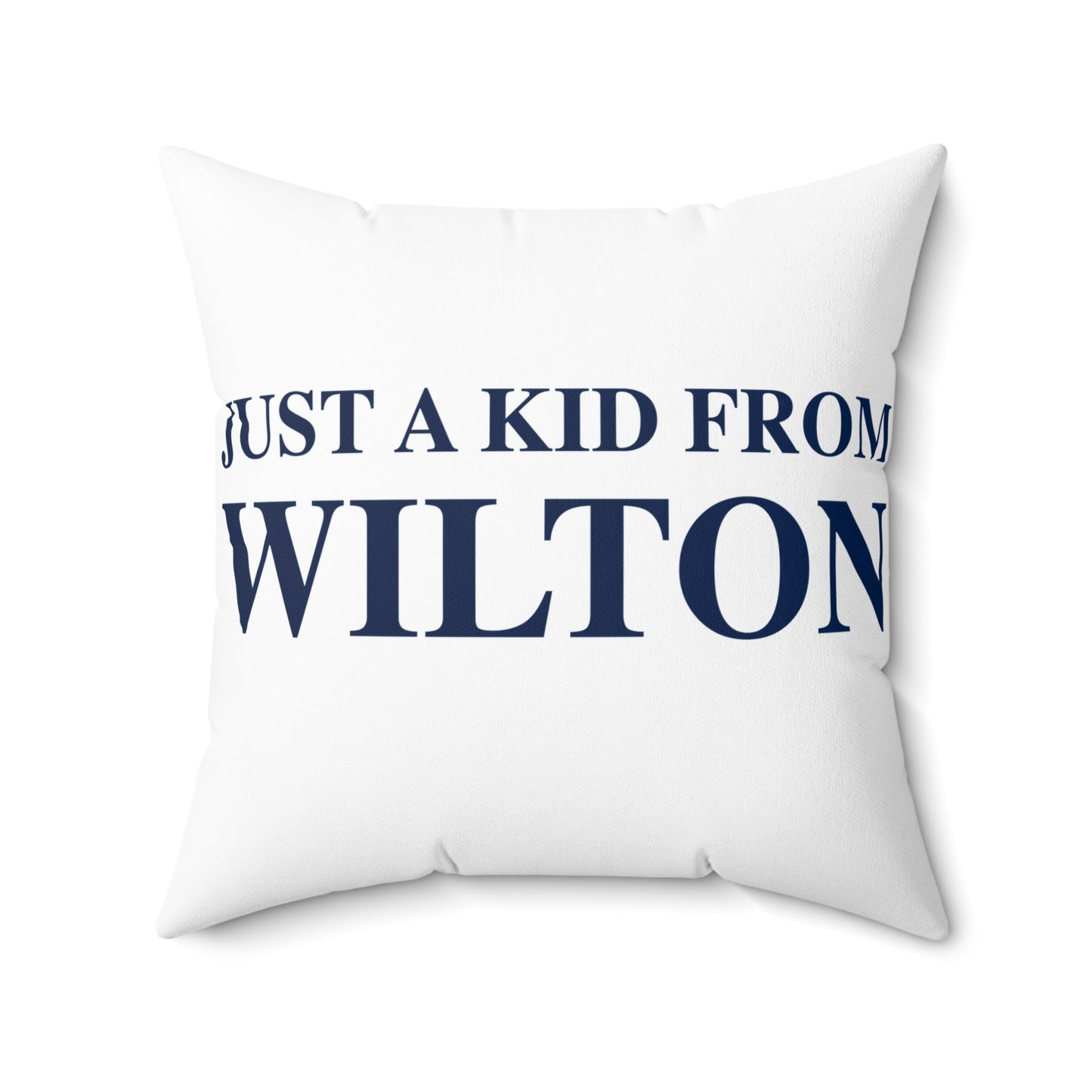 Just a kid from Wilton Spun Polyester Square Pillow