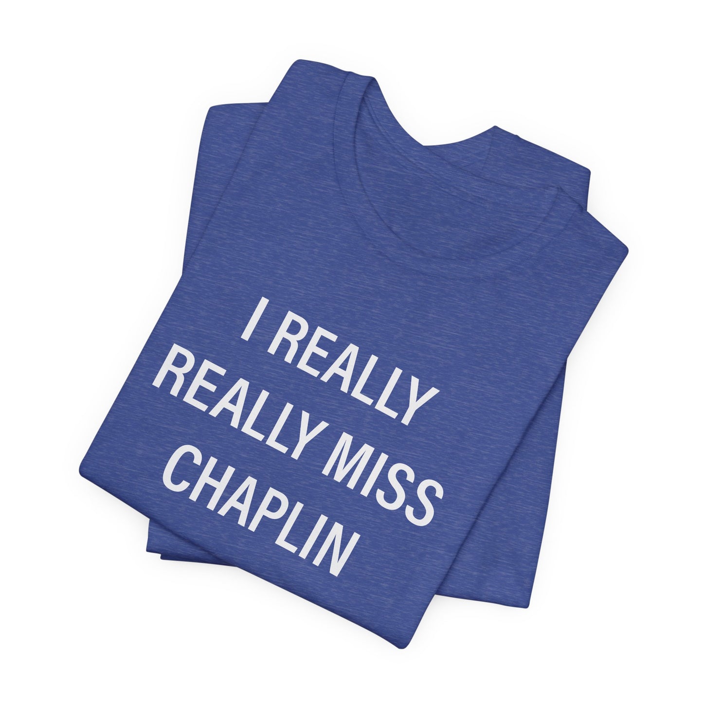 I Really Really Miss Chaplin Unisex Jersey Short Sleeve T-Shirt