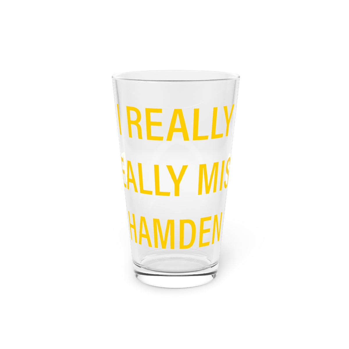 I Really Really Miss Hamden Pint Glass, 16oz