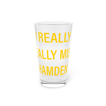 I Really Really Miss Hamden Pint Glass, 16oz
