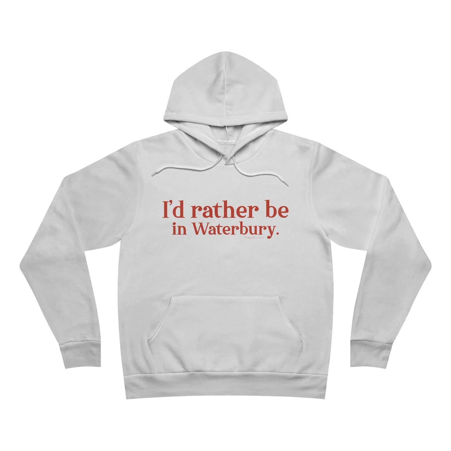 I'd rather be in Waterbury. Unisex Sponge Fleece Pullover Hoodie