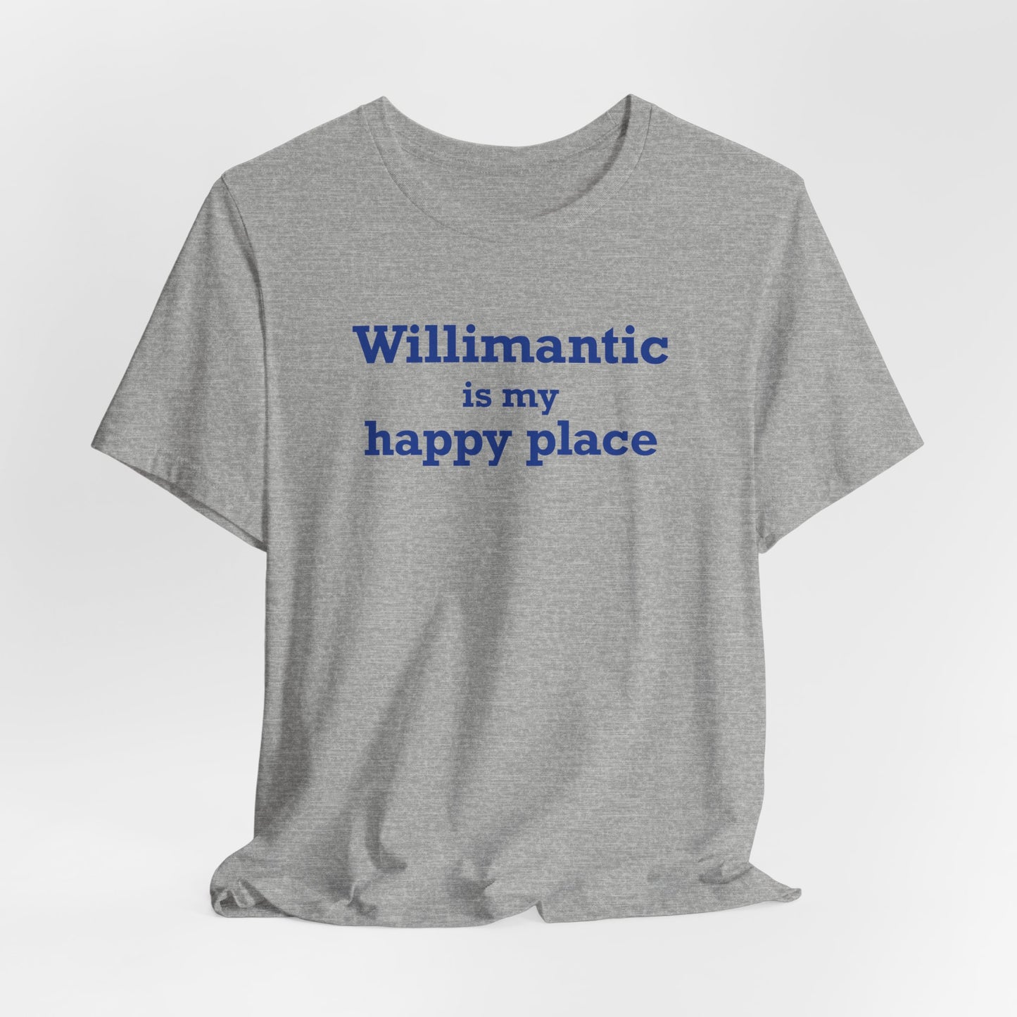 Willimantic is My Happy Place Unisex Jersey Short Sleeve T-Shirt