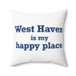 West Haven Is My Happy Place Polyester Square Pillow