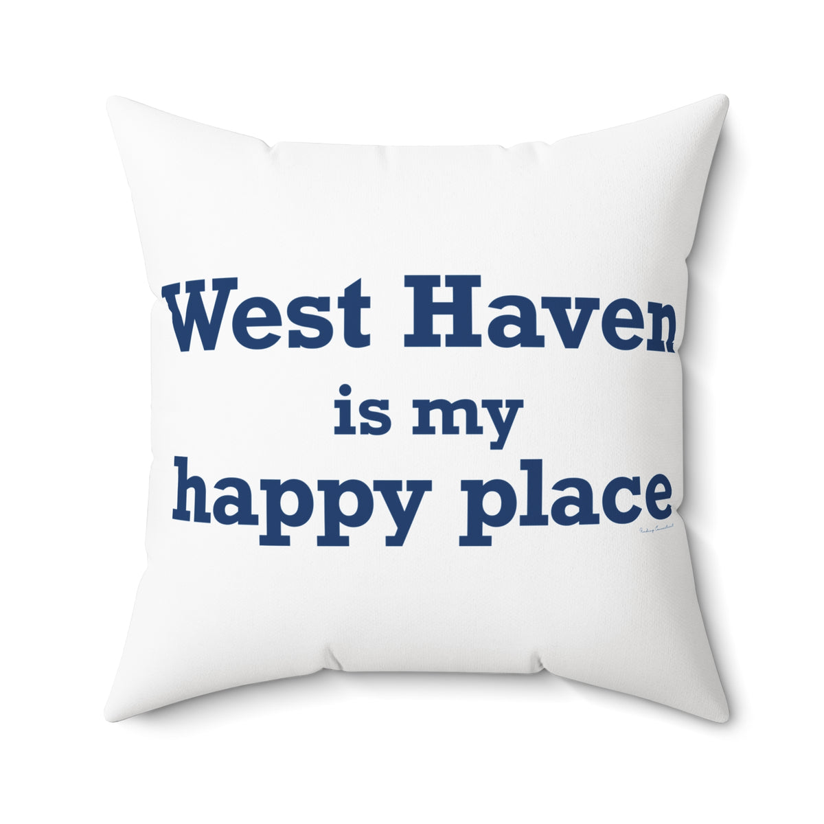 West Haven Is My Happy Place Polyester Square Pillow