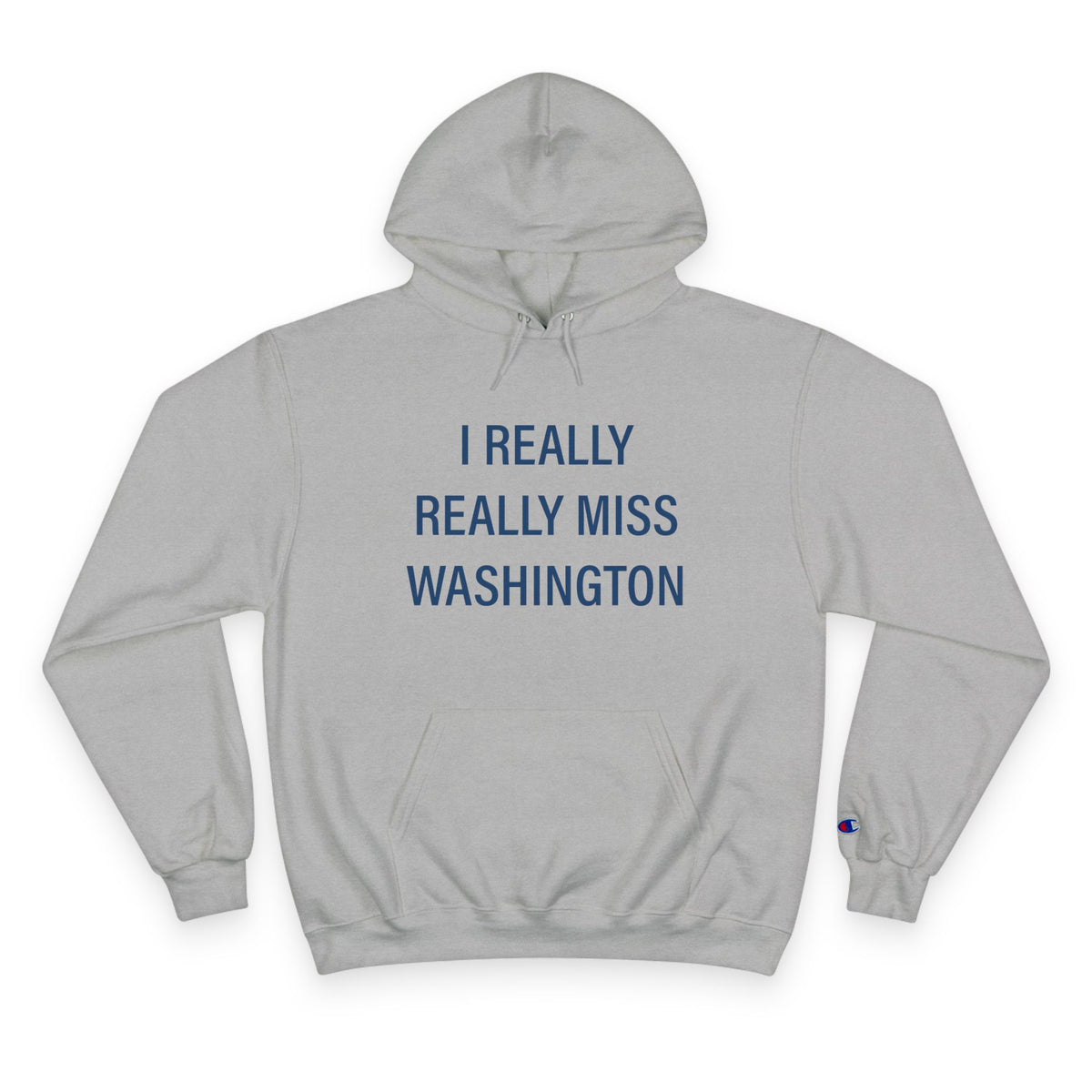 I Really Really Miss Washington  Champion Hoodie