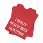 I Really Really Miss Newtown Unisex Jersey Short Sleeve T-Shirt