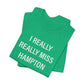 I Really Really Miss Hampton Unisex Jersey Short Sleeve T-Shirt