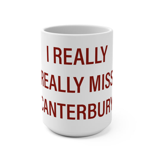 I Really Really Miss Canterbury Mug 15oz