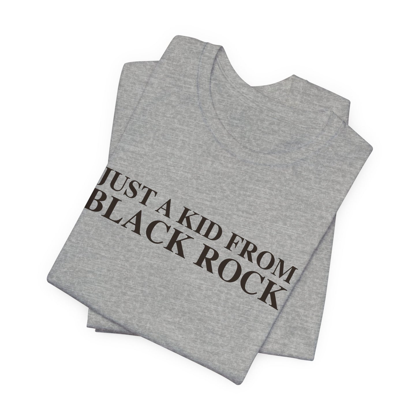 Just a kid from Black Rock Unisex Jersey Short Sleeve Tee