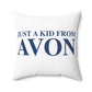 Just a kid from Avon Spun Polyester Square Pillow