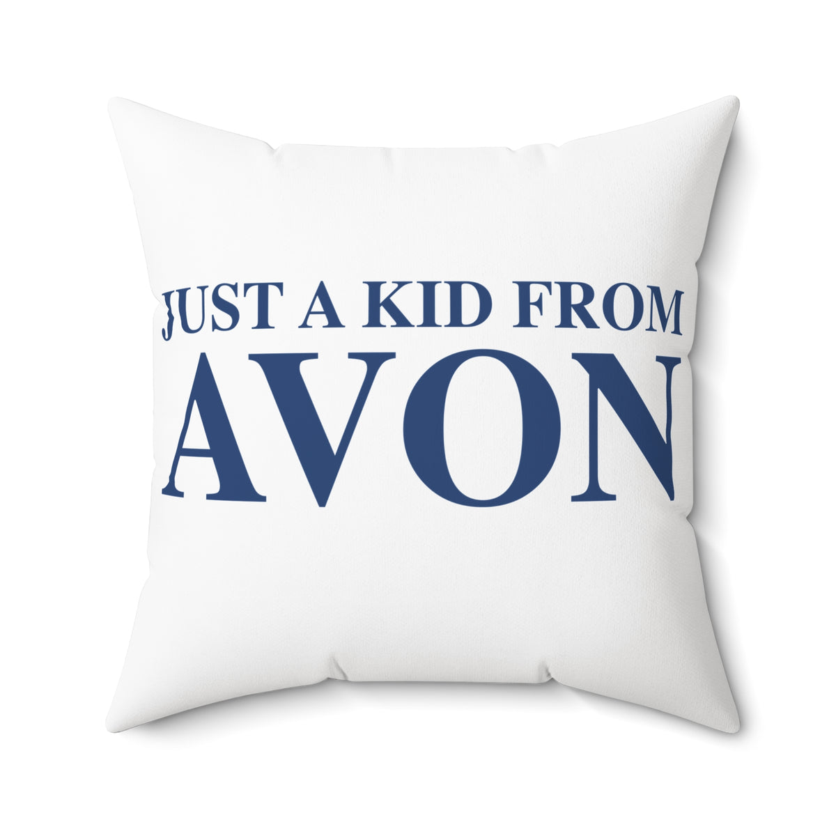 Just a kid from Avon Spun Polyester Square Pillow