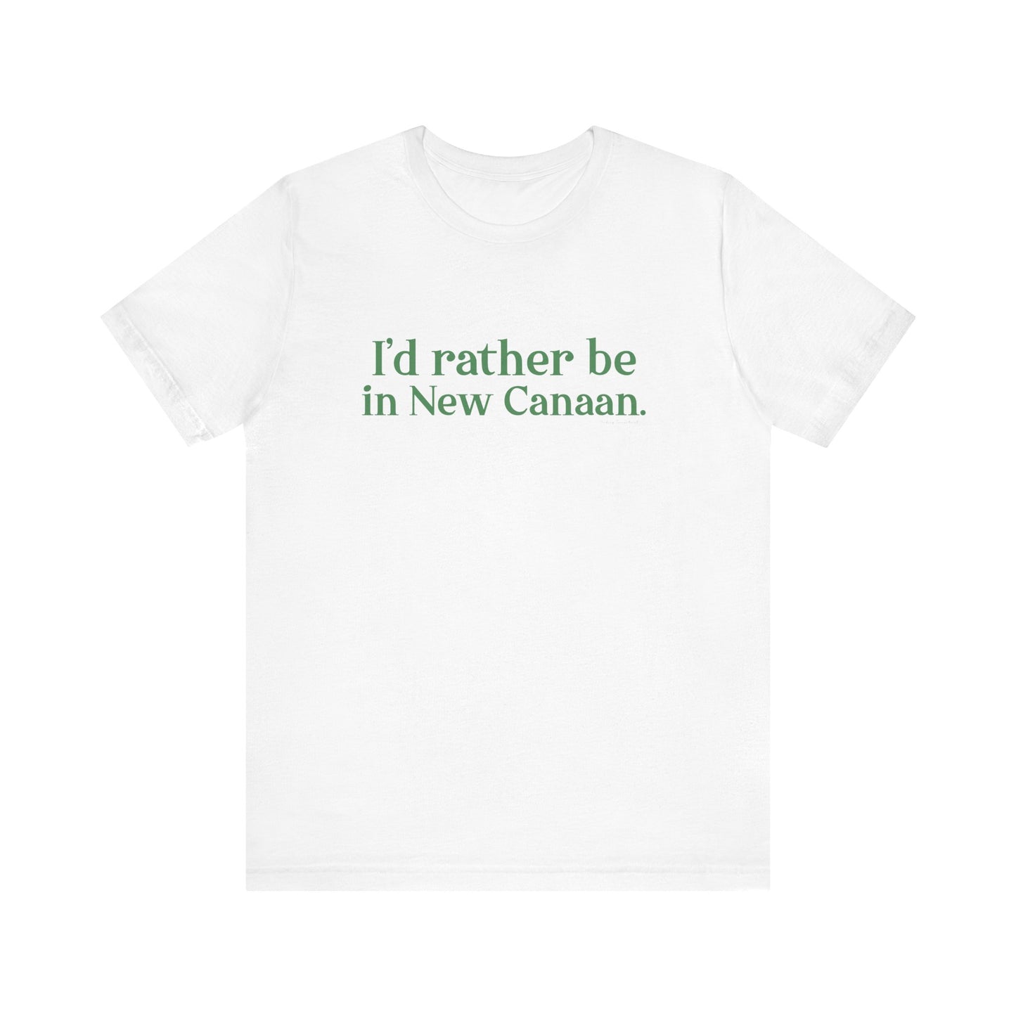 I'd rather be in New Canaan Unisex Jersey Short Sleeve Tee