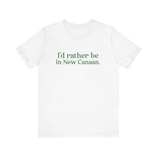 I'd rather be in New Canaan Unisex Jersey Short Sleeve Tee