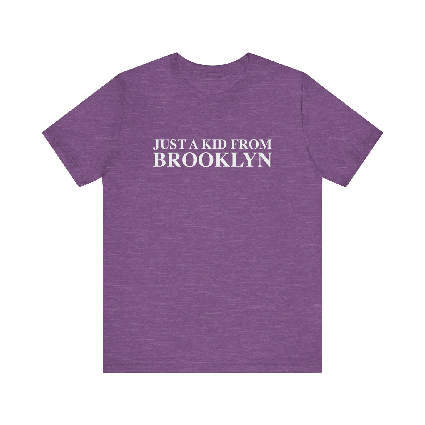 Just a kid from Brooklyn Unisex Jersey Short Sleeve T-Shirt