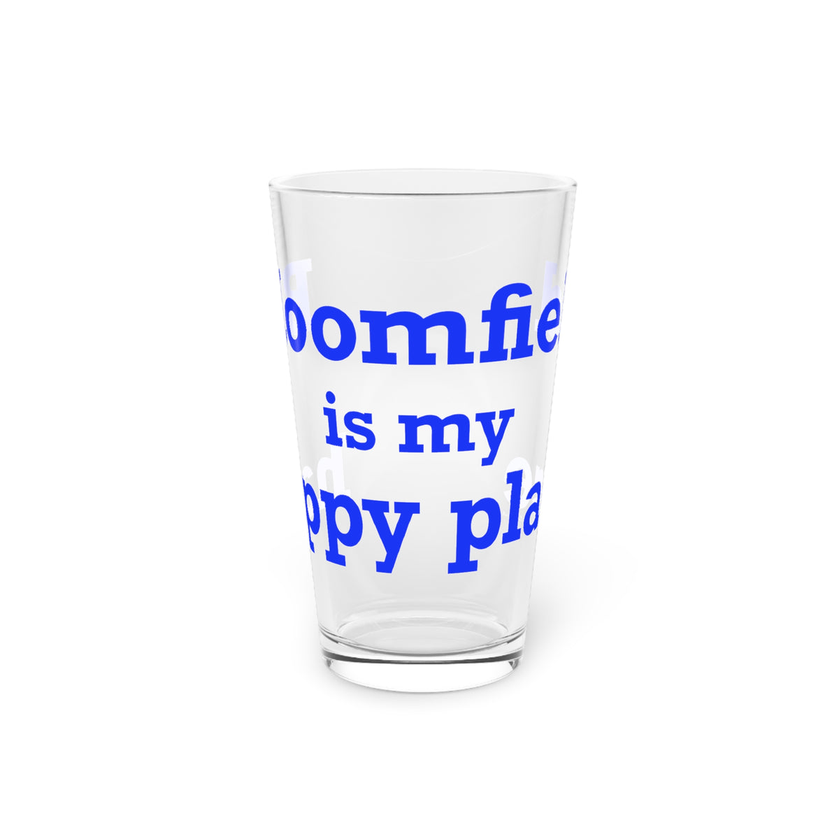 Bloomfield is My Happy Place Pint Glass, 16oz