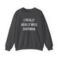 I Really Really Miss Sherman Unisex Heavy Blend™ Crewneck Sweatshirt