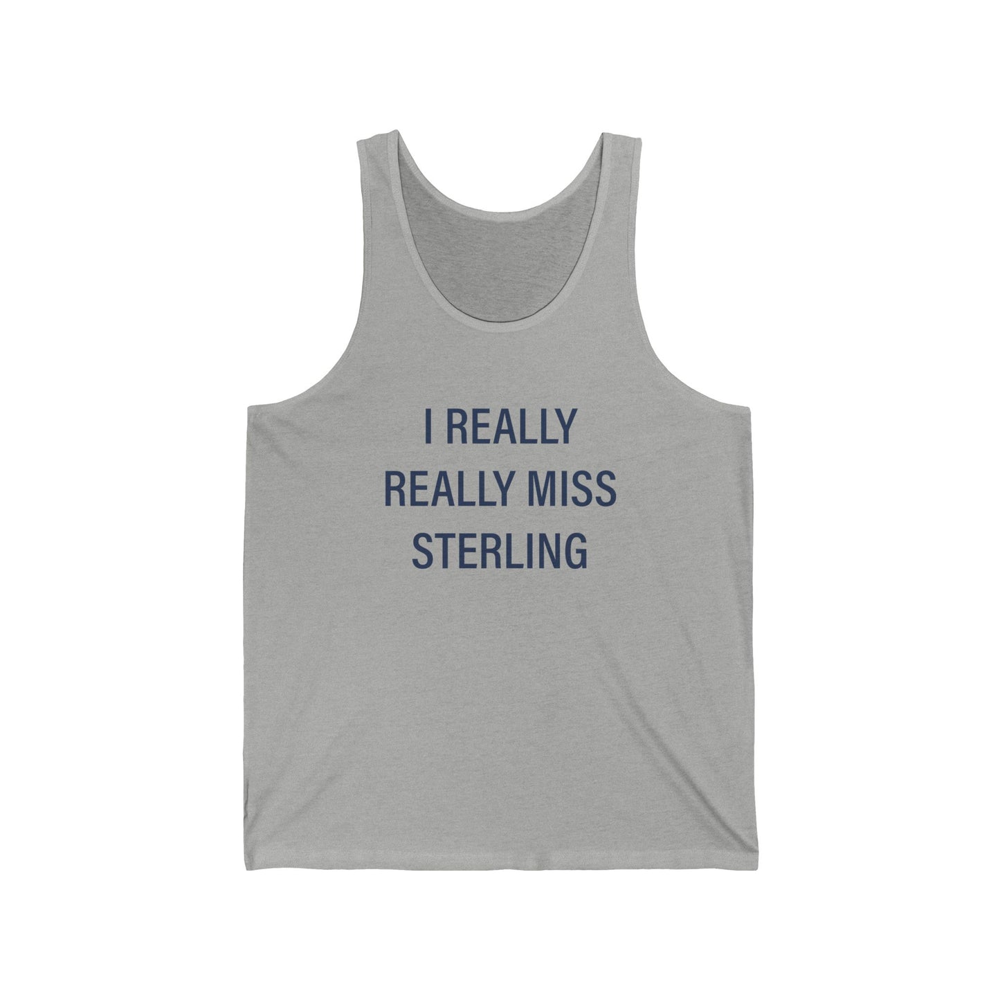 I Really Really Miss Sterling Unisex Jersey Tank Top