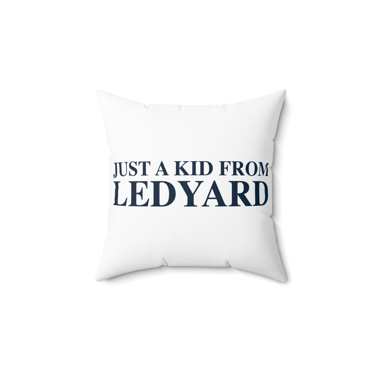 Just a kid from Ledyard Spun Polyester Square Pillow