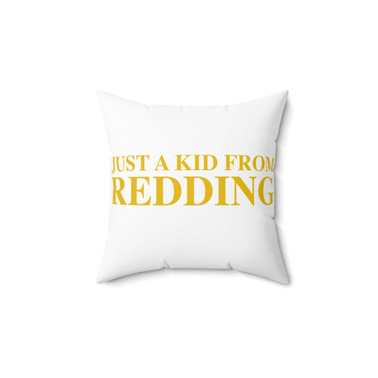 Just a kid from Redding Spun Polyester Square Pillow