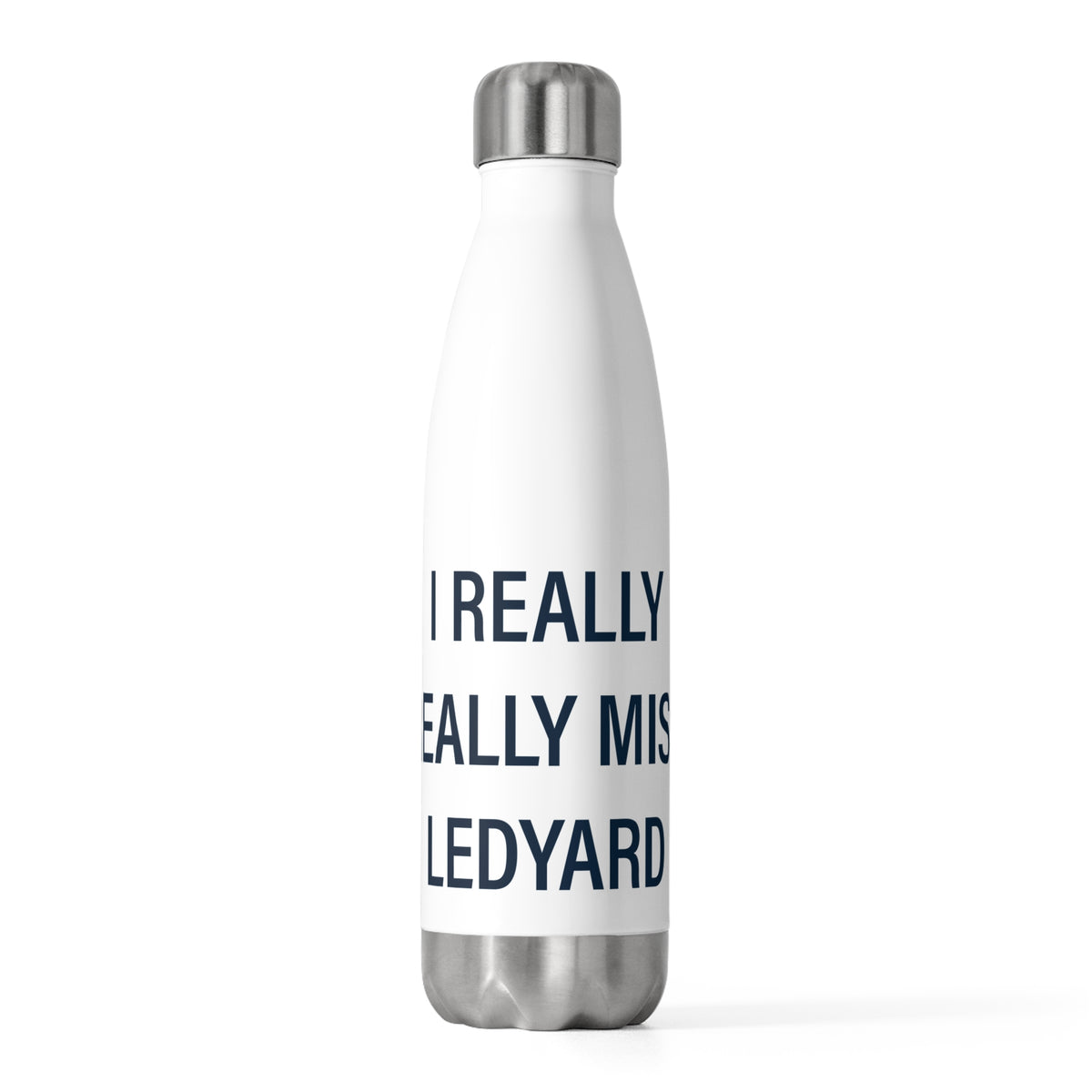 I Really Really Miss Ledyard  20oz Insulated Bottle